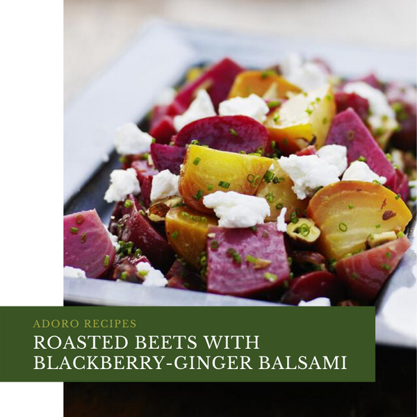 Roasted Beets with Blackberry Ginger Balsamic
