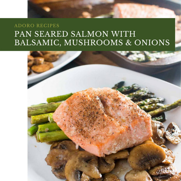 Pan Seared Salmon with Balsamic, Mushrooms & Onion