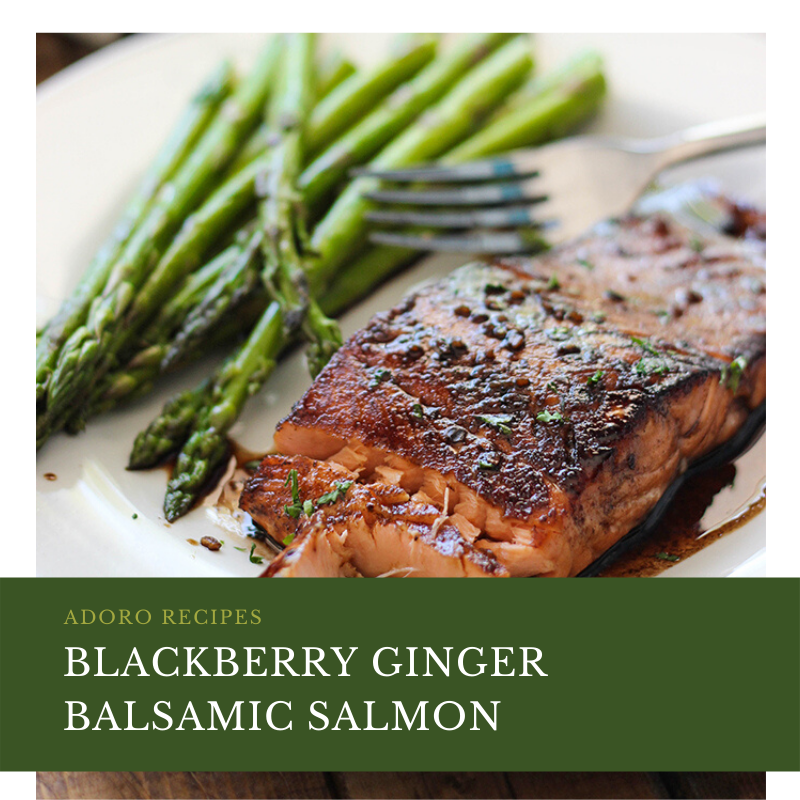 Blackberry Ginger Balsamic Salmon Adoro Olive Oils & Vinegars