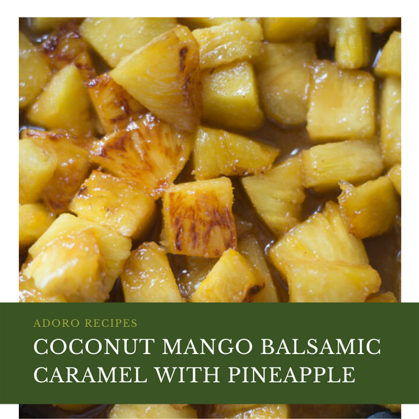 Coconut Mango Balsamic Caramel with Pineapple